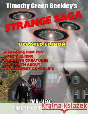 Timothy Green Beckley's Strange Saga: Updated Edition Timothy Green Beckley 9781606111673