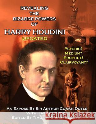 Revealing The Amazing Powers Of Harry Houdini Updated: Psychic? Medium? Clairvoyant? Prophet? Doyle, Arthur Conan 9781606111697 Inner Light - Global Communications