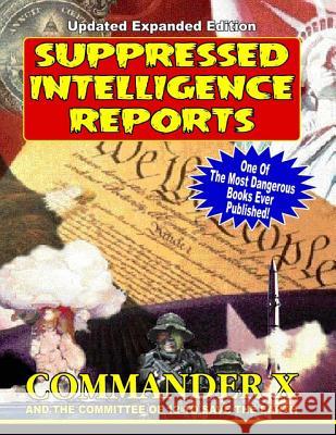 Suppressed Intelligence Reports: One Of The Most Dangerous Books Ever Published - Expanded And Updated The Earth, Committee of 12 to Save 9781606111734 Inner Light - Global Communications