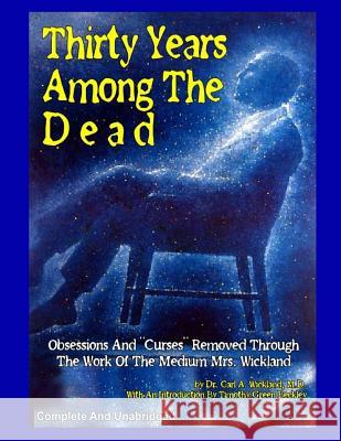Thirty Years Among The Dead: Complete and Unabridged -- Obsessions And 