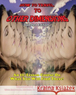 How To Travel To Other Dimensions: An 11 Lesson Course On What You Will Find There - Updated Edition Panchadasi, S. 9781606111789 Inner Light - Global Communications