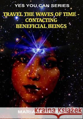Travel The Waves of Time: Contacting Beneficial Beings Casteel, Sean 9781606112212