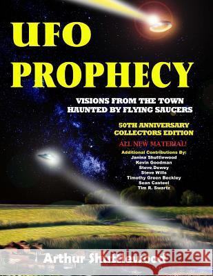 UFO Prophecy: Visions From the Town Haunted By Flying Saucers - 50th Anniversary Collectors Edition Beckley, Timothy Green 9781606112236