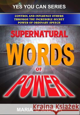 Supernatural Words of Power: Control and Influence Others Through the Incredible Secret Power of Ordinary Speech Maria D Timothy Green Beckley Tim R. Swartz 9781606112250 Inner Light-Global Communications