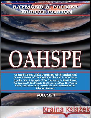 Oahspe Volume 1: Raymond A. Palmer Tribute Edition (In Two Volumes) Newbrough, John Ballou 9781606112298 Inner Light/Global Communications