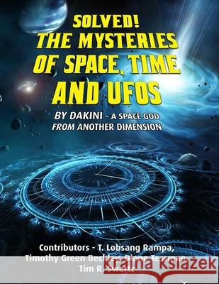 Solved! The Mysteries of Space, Time and UFOs Timothy Green Beckley Tim R. Swartz Sean Casteel 9781606119532 Inner Light/Global Communications