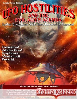 UFO Hostilities And The Evil Alien Agenda: Lethal Encounters With Ultra-Terrestrials Exposed Casteel, Sean 9781606119822