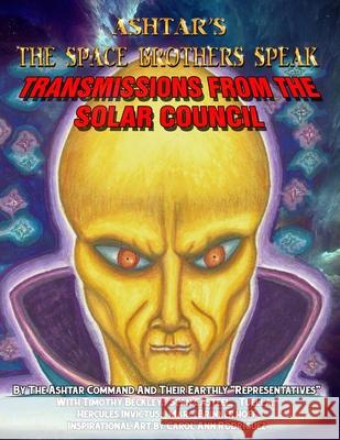 Ashtar's The Space Brothers Speak: Transmissions From the Solar Council Sean Casteel Tuella                                   Hercules Invictus 9781606119945