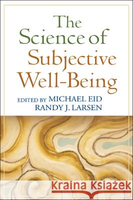 The Science of Subjective Well-Being Michael Eid Randy J. Larsen  9781606230732 Taylor & Francis