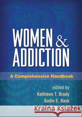 Women and Addiction: A Comprehensive Handbook Brady, Kathleen T. 9781606231074