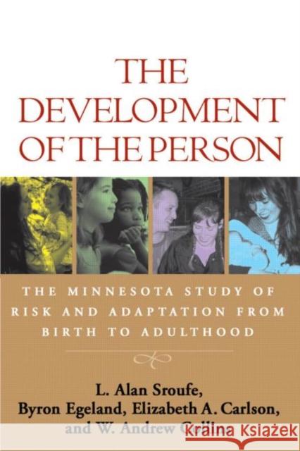The Development of the Person: The Minnesota Study of Risk and Adaptation from Birth to Adulthood Sroufe, L. Alan 9781606232491