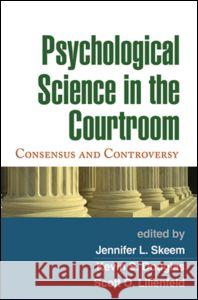 Psychological Science in the Courtroom: Consensus and Controversy Skeem, Jennifer L. 9781606232514 Guilford Publications
