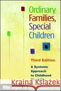 Ordinary Families, Special Children: A Systems Approach to Childhood Disability Seligman, Milton 9781606233177