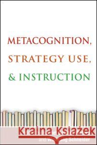 Metacognition, Strategy Use, and Instruction Harriet Salatas Waters Wolfgang Schneider  9781606233344 Taylor & Francis