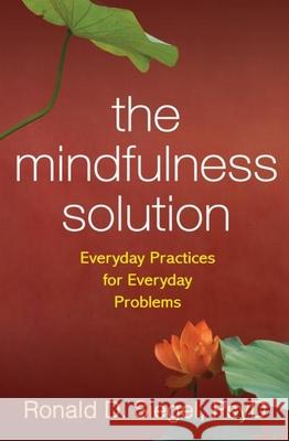 The Mindfulness Solution: Everyday Practices for Everyday Problems Siegel, Ronald D. 9781606234563 Guilford Publications
