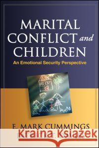 Marital Conflict and Children: An Emotional Security Perspective Cummings, E. Mark 9781606235195