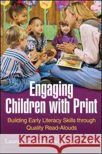 Engaging Children with Print: Building Early Literacy Skills Through Quality Read-Alouds Justice, Laura M. 9781606235362 Taylor & Francis