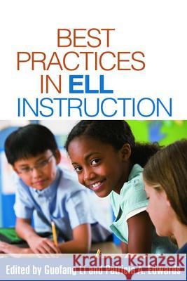 Best Practices in ELL Instruction Guofang Li Patricia A. Edwards Lee Gunderson 9781606236628 Guilford Publications