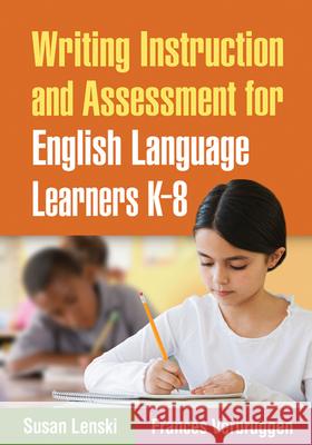 Writing Instruction and Assessment for English Language Learners K-8 Susan Lenski Frances Verbruggen 9781606236666