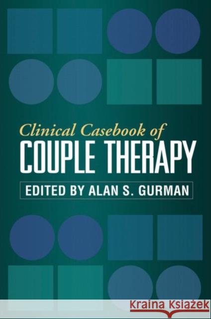 Clinical Casebook of Couple Therapy Alan S Gurman 9781606236765