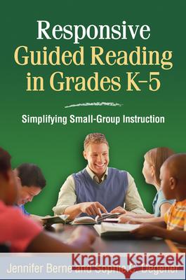 Responsive Guided Reading in Grades K-5: Simplifying Small-Group Instruction Berne, Jennifer 9781606237038 Taylor & Francis