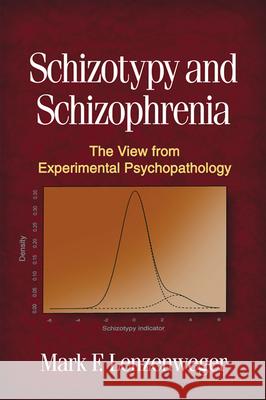 Schizotypy and Schizophrenia: The View from Experimental Psychopathology Lenzenweger, Mark F. 9781606238653 Taylor and Francis