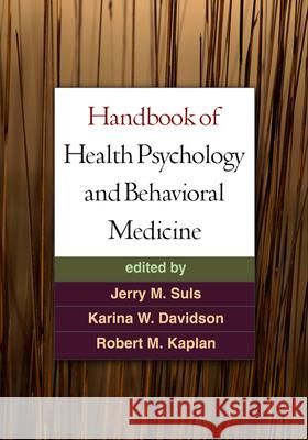 Handbook of Health Psychology and Behavioral Medicine Jerry M. Suls Karina W. Davidson Robert M. Kaplan 9781606238950