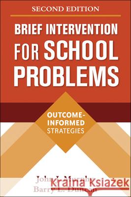 Brief Intervention for School Problems: Outcome-Informed Strategies Murphy, John J. 9781606239308 Guilford Publications