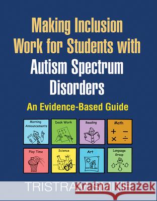 Making Inclusion Work for Students with Autism Spectrum Disorders: An Evidence-Based Guide Smith, Tristram 9781606239322 0