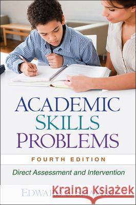 Academic Skills Problems: Direct Assessment and Intervention Shapiro, Edward S. 9781606239605