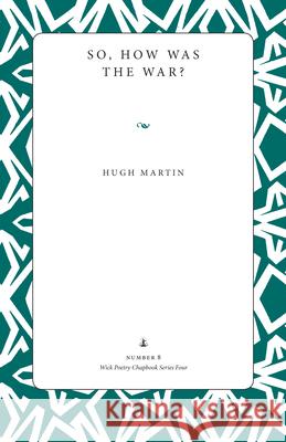 So, How Was the War? Hugh Martin 9781606350508