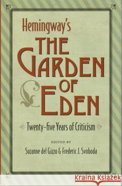 Hemingway's the Garden of Eden: Twenty-Five Years of Criticism del Gizzo, Suzanne 9781606350805 Kent State University Press