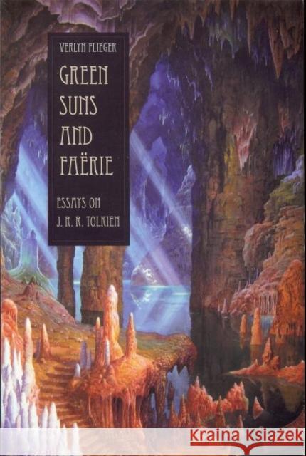 Green Suns and Faerie: Essays on Tolkien Flieger, Verlyn 9781606350942 Kent State University Press