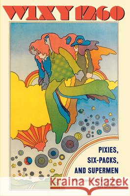 Wixy 1260: Pixies, Six-Packs, and Supermen Mike Olszewski Richard Berg Carlo Wolff 9781606350997