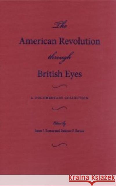 The American Revolution Through British Eyes Barnes, James J. 9781606351116 Kent State University Press