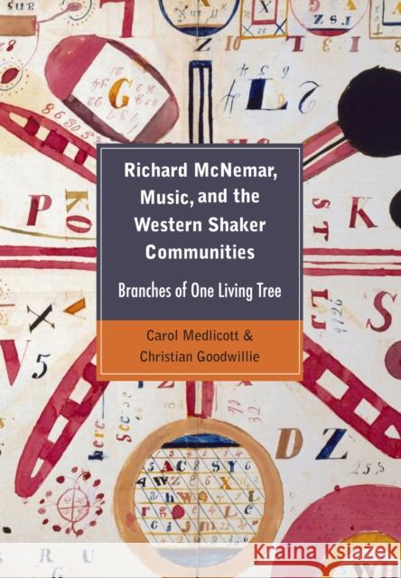 Richard McNemar, Music, and the Western Shaker Communities: Branches of One Living Tree Carol Medlicott Christian Goodwillie 9781606351239 Kent State University Press