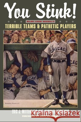 You Stink!: Major League Baseball's Terrible Teams & Pathetic Players Aubrecht, Michael 9781606351383 Black Squirrel Books