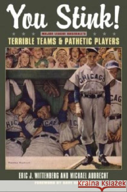You Stink!: Major League Baseball's Terrible Teams & Pathetic Players Aubrecht, Michael 9781606351383 Black Squirrel Books