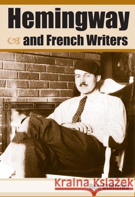 Hemingway and French Writers Ben Stoltzfus 9781606351420 Kent State University Press