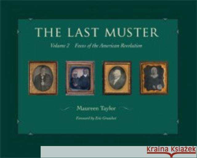 The Last Muster, Volume 2: Faces of the American Revolution Taylor, Maureen 9781606351826