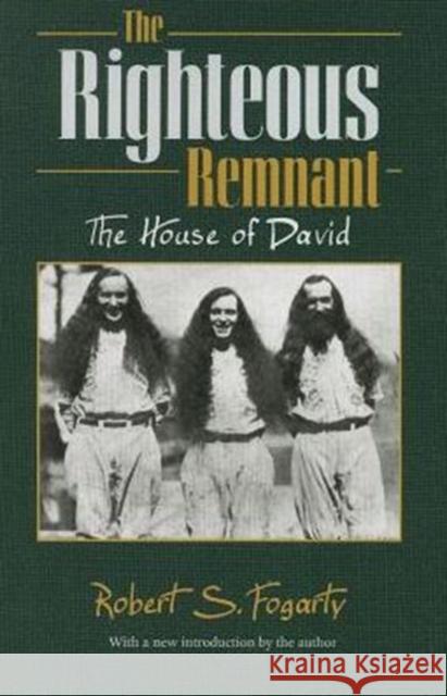 The Righteous Remnant: The House of David Robert S. Fogarty 9781606352175