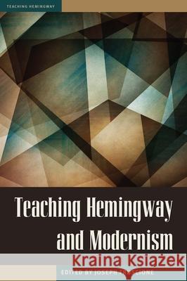 Teaching Hemingway and Modernism Joseph Fruscione Joseph Fruscione 9781606352465
