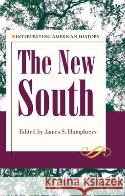 Interpreting American History: The New South James S. Humphreys 9781606353158 Kent State University Press