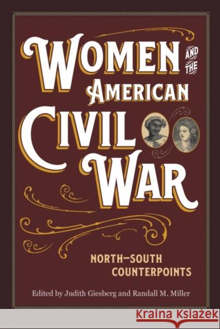 Women and the American Civil War: North-South Counterpoints Judith Giesberg 9781606353400 Not Avail