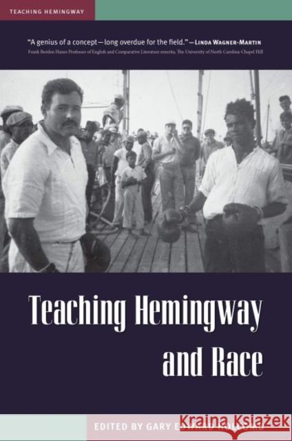 Teaching Hemingway and Race Gary Edward Holcomb Gary Edward Holcomb 9781606353578