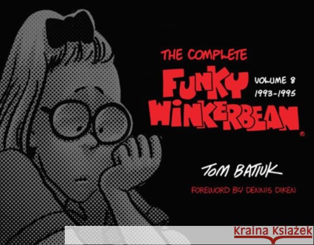 The Complete Funky Winkerbean, Volume 8, 1993-1995 Tom Batiuk Dicken Dennis 9781606353615 Kent State University Press/Black Squirrel Bo