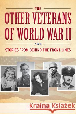 The Other Veterans of World War II: Stories from Behind the Front Lines Rona Simmons 9781606353981 Kent State University Press