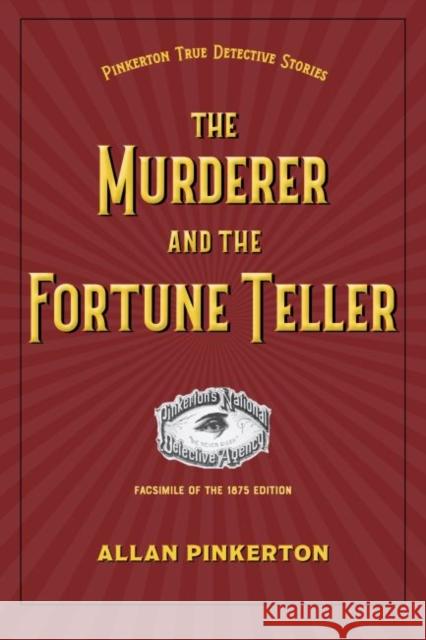 The Murderer and the Fortune Teller Allan Pinkerton 9781606354162 Kent State University Press / Black Squirrel