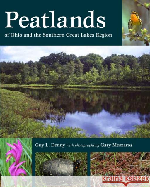 Peatlands of Ohio and the Southern Great Lakes Region Guy L. Denny Gary Meszaros 9781606354377 Kent State University Press