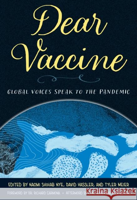 Dear Vaccine: Global Voices Speak to the Pandemic Naomi Shihab Nye David Hassler Tyler Meier 9781606354391 Kent State University Press